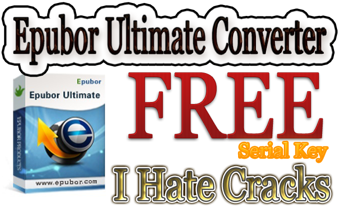 Epubor Ultimate Converter Crack + Lifetime Serial Key Full download